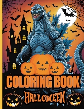 Paperback Godzilla Coloring Book: Halloween Edition, Unleash Your Creativity with the King of the Monsters! [Large Print] Book