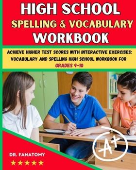 Paperback High School Spelling and Vocabulary Workbook: Achieve Higher Test Scores with Interactive Exercises: Vocabulary and Spelling High School Workbook for Book