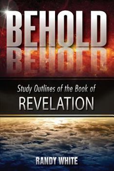 Paperback Behold: Study Outlines of the Book of Revelation Book