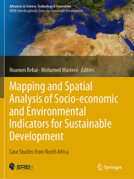 Paperback Mapping and Spatial Analysis of Socio-Economic and Environmental Indicators for Sustainable Development: Case Studies from North Africa Book