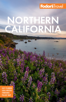 Paperback Fodor's Northern California: With Napa & Sonoma, Yosemite, San Francisco, Lake Tahoe & the Best Road Trips Book