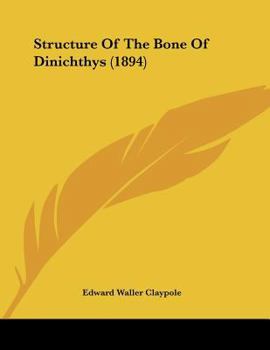 Paperback Structure Of The Bone Of Dinichthys (1894) Book