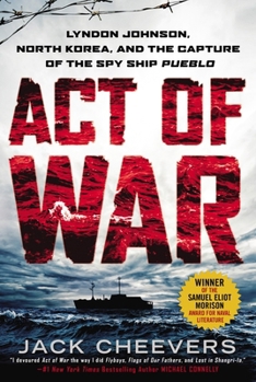 Paperback Act of War: Lyndon Johnson, North Korea, and the Capture of the Spy Ship Pueblo Book