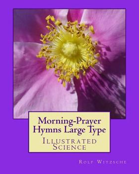 Morning-Prayer Hymns Large Type: Illustrated Science