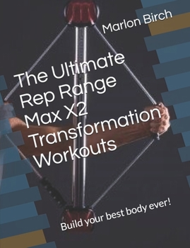 Paperback The Ultimate Rep Range Max X2 Transformation Workouts: Build your best body ever! Book