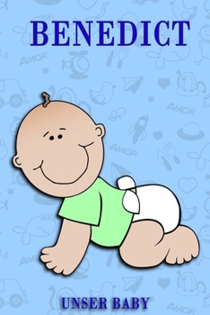 Benedict: Notizbuch/Tagebuch für Eltern/Babybuch/6*9"entspricht DIN A5/120Seiten/halb leer, halb liniert (German Edition)