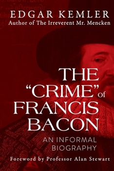 Paperback The "Crime" of Francis Bacon: An Informal Biography Book