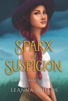Paperback Sparx of Suspicion: A Mystic Ranch Mystery Book