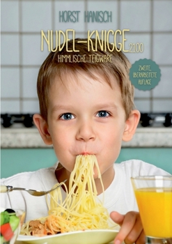 Nudel-Knigge 2100: Himmlische Teigware
