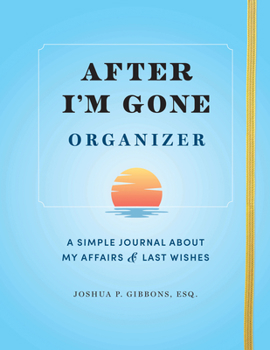 Paperback After I'm Gone Organizer: A Simple Journal about My Affairs and Last Wishes Book