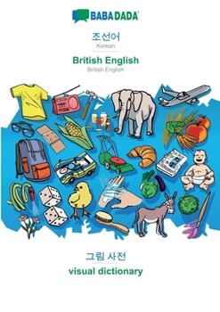 Paperback Korean (in Hangul script) - British English, visual dictionary: BABADADA Korean (in Hangul script) - British English, visual dictionary [Korean] Book