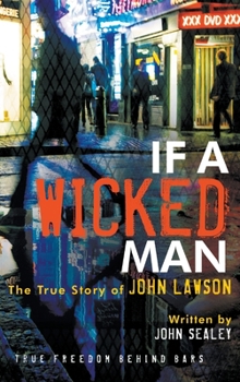 Hardcover If a Wicked Man: True Freedom Behind Bars Book