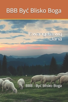 Paperback Ewangelia wg Jana: BBB - Byc blisko Boga [Polish] Book