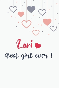 Lori Best Girl Ever GIFT IDEAS Creative Simple Color Notebook Gift for Girls with 120 Pages : Lori Girl Lined Notebook / Journal Gift, 6x9, Soft Cover, Matte Finish, BlushNotes