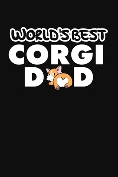 World's Best Corgi Dad: A Lined Notebook or  Journal For Men Boys Corgi Owners