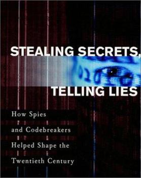 Hardcover Stealing Secrets, Telling Lies: How Spies and Codebreakers Helped Shape the Twentieth Century Book