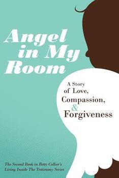 Paperback Angel in My Room: A Story of Love, Compassion, and Forgiveness Book