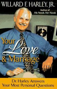 Paperback Your Love and Marriage: Dr. Harley Answers Your Most Personal Questions Book