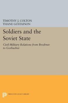 Paperback Soldiers and the Soviet State: Civil-Military Relations from Brezhnev to Gorbachev Book
