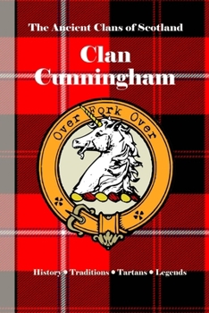 Paperback Clan Cunningham: A Concise History of Scotland's Steadfast Lords and the Flame of Ayrshire Book