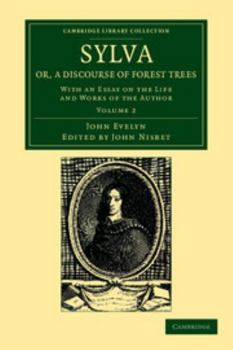 Paperback Sylva, Or, a Discourse of Forest Trees: With an Essay on the Life and Works of the Author Book