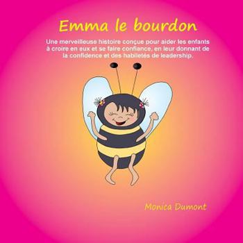 Paperback Emma le bourdon: Une merveilleuse histoire conçue pour aider les enfants à croire en eux et se faire confiance, en leur donnant de la c [French] Book