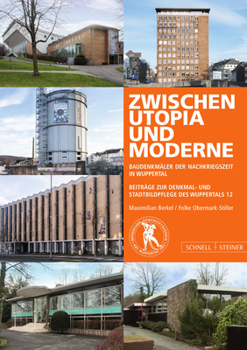 Paperback Zwischen Utopia Und Moderne: Baudenkmaler Der Nachkriegszeit Im Wuppertal [German] Book