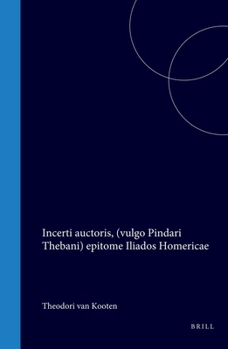 Incerti auctoris, (vulgo Pindari Thebani) epitome Iliados Homericae (Latin Edition)