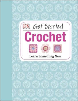 Hardcover Get Started: Crochet: Learn Something New Book