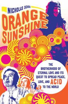 Paperback Orange Sunshine: The Brotherhood of Eternal Love and Its Quest to Spread Peace, Love, and Acid to the World Book