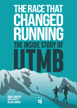 Paperback The Race That Changed Running: The Inside Story of Utmb Book