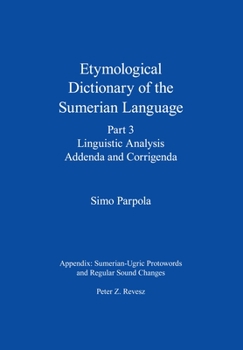 Hardcover Etymological Dictionary of the Sumerian Language, Part 3: Linguistic Analysis, Addenda and Corrigenda Book