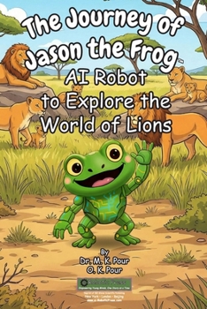 Journey of Jason the Frog AI Robot to Explore the World of Lions