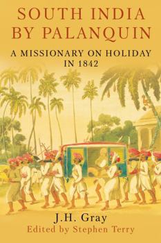 Hardcover South India By Palanquin: A Missionary on Holiday in 1842 Book