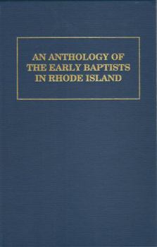 Hardcover An Anthology of the Early Baptists in Rhode Island Book
