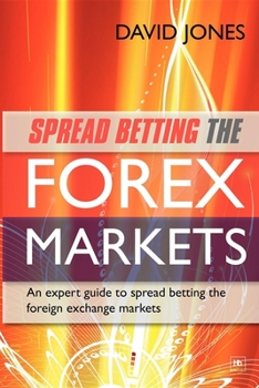 Paperback Spread Betting the Forex Markets: An Expert Guide to Spread Betting the Foreign Exchange Markets Book