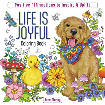 Life Is Joyful Coloring Book: Inspiring Affirmations of Love & Gratitude