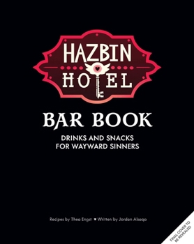 Hardcover The Hazbin Hotel Bar Book: Drinks and Snacks for Wayward Sinners Book