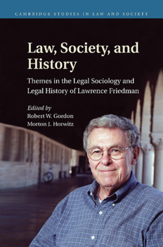 Paperback Law, Society, and History: Themes in the Legal Sociology and Legal History of Lawrence M. Friedman Book