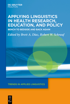 Hardcover Applying Linguistics in Health Research, Education, and Policy: Bench to Bedside and Back Again Book