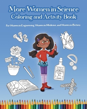 Paperback More Women in Science Coloring and Activity Book: For Women in Engineering, Women in Medicine, and Women in Botany Book