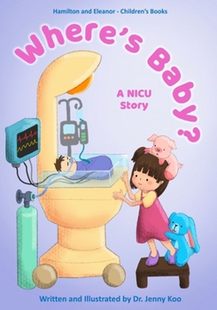 Paperback Where's Baby? A NICU Story: Hamilton and Eleanor - Children's Books Book