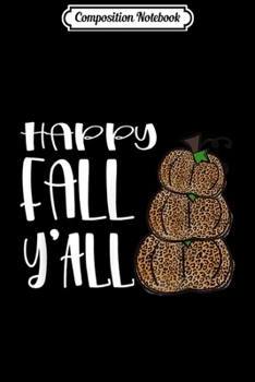 Composition Notebook: Cute Happy Fall Y'all Ya ll Cheetah Pattern Pumpkins Women  Journal/Notebook Blank Lined Ruled 6x9 100 Pages
