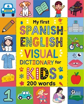 Spanish for Kids: A Visual Spanish-English Dictionary to Learn First Spanish Words – Fun and Bilingual Book for Beginners: An Educational and Fun Way ... – Perfect for Beginners and Young Learners