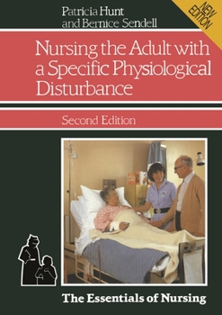 Nursing the Adult with a Specific Physiological Disturbance - Book  of the Essentials of Nursing