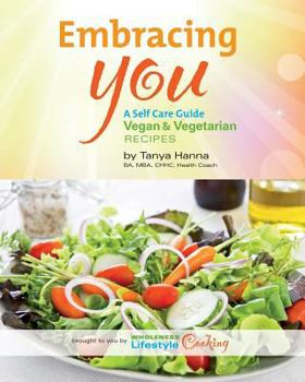 Paperback Embracing You: A Self Care Guide Vegan & Vegetarian Book