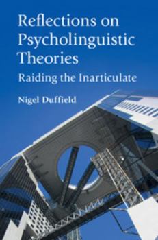 Paperback Reflections on Psycholinguistic Theories: Raiding the Inarticulate Book