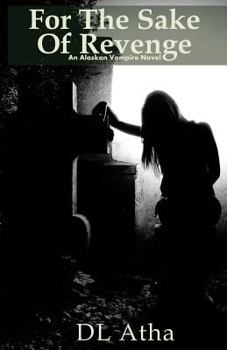 Paperback For the Sake of Revenge: An Alaskan Vampire Novel Book