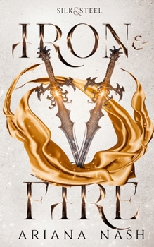 Paperback Iron & Fire: Silk & Steel, #2 Book
