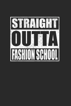 Paperback Straight Outta Fashion School 120 Page Notebook Lined Journal Book